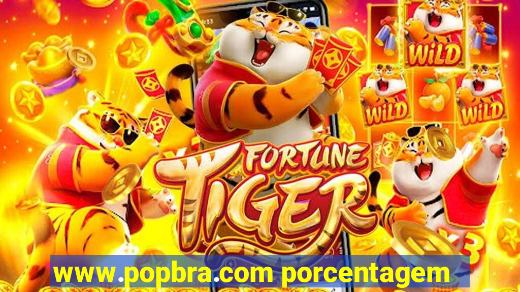 www.popbra.com porcentagem